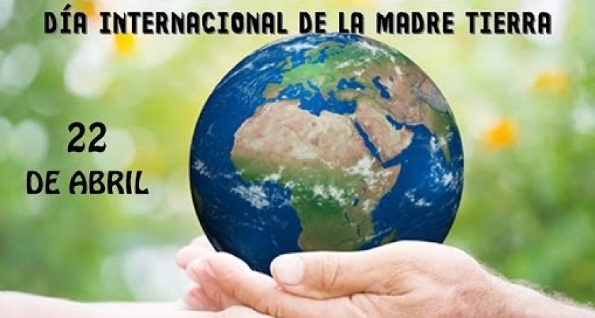 DÍA INTERNACIONAL DE LA MADRE TIERRA