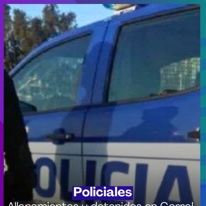 ALLANAMIENTOS Y DETENIDOS EN CORRAL DE BUSTOS