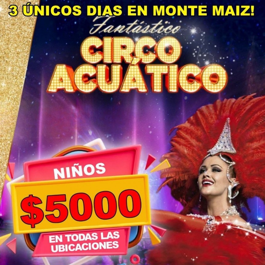 EL CIRCO ACUÁTICO ESTÁ EN MONTE MAÍZ