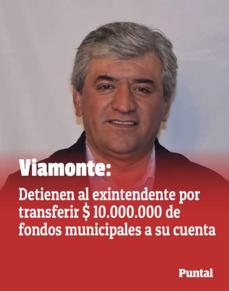 EXINTENDENTE DE VIAMONTE DETENIDO